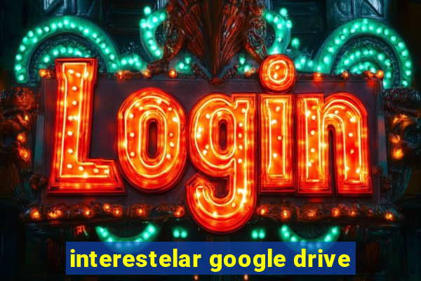 interestelar google drive